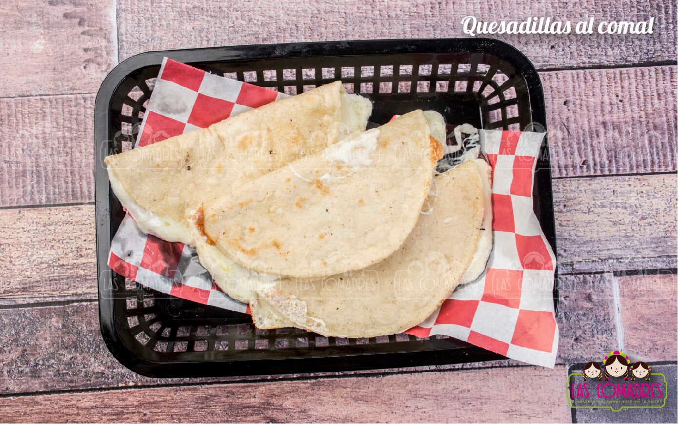 ORDEN DE 3 QUESADILLAS SENCILLAS AL COMAL