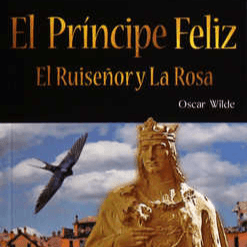 EL PRINCIPE FELIZ · EL RUISEÑOR Y LA ROSA