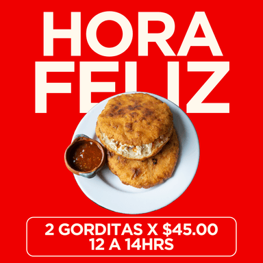 HORA FELIZ (2 Gorditas Migaja X $45.00) 12 a 14 PM