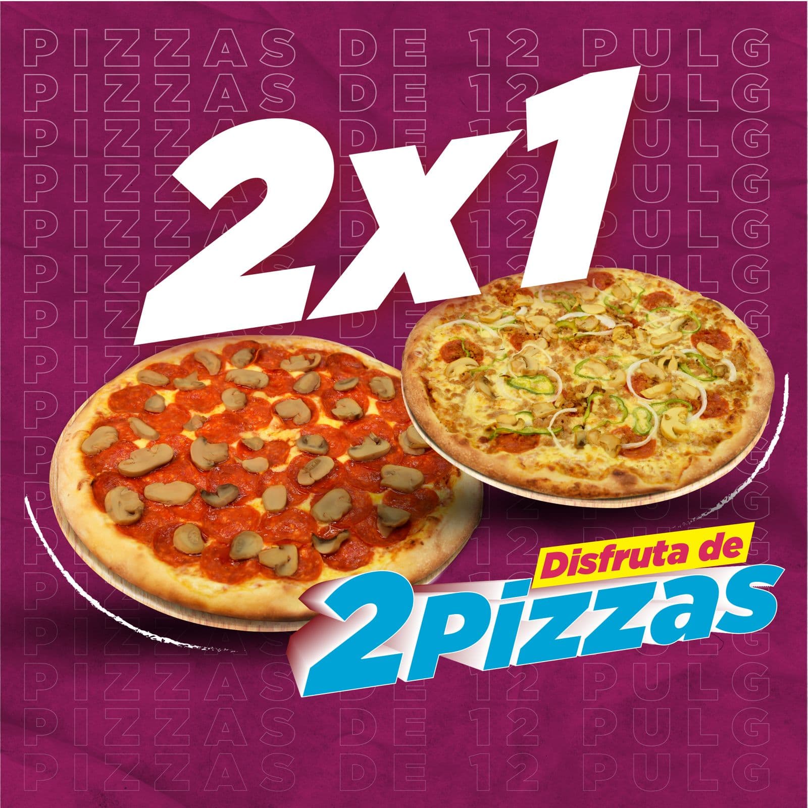 2x1 Pizzas de 12 Pulgadas