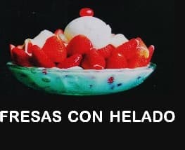 Fresas con Crema y Helado