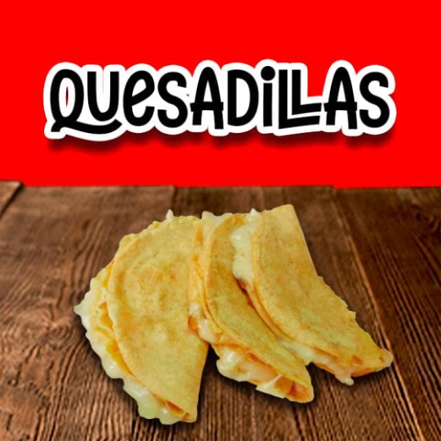 3 QUESADILLAS