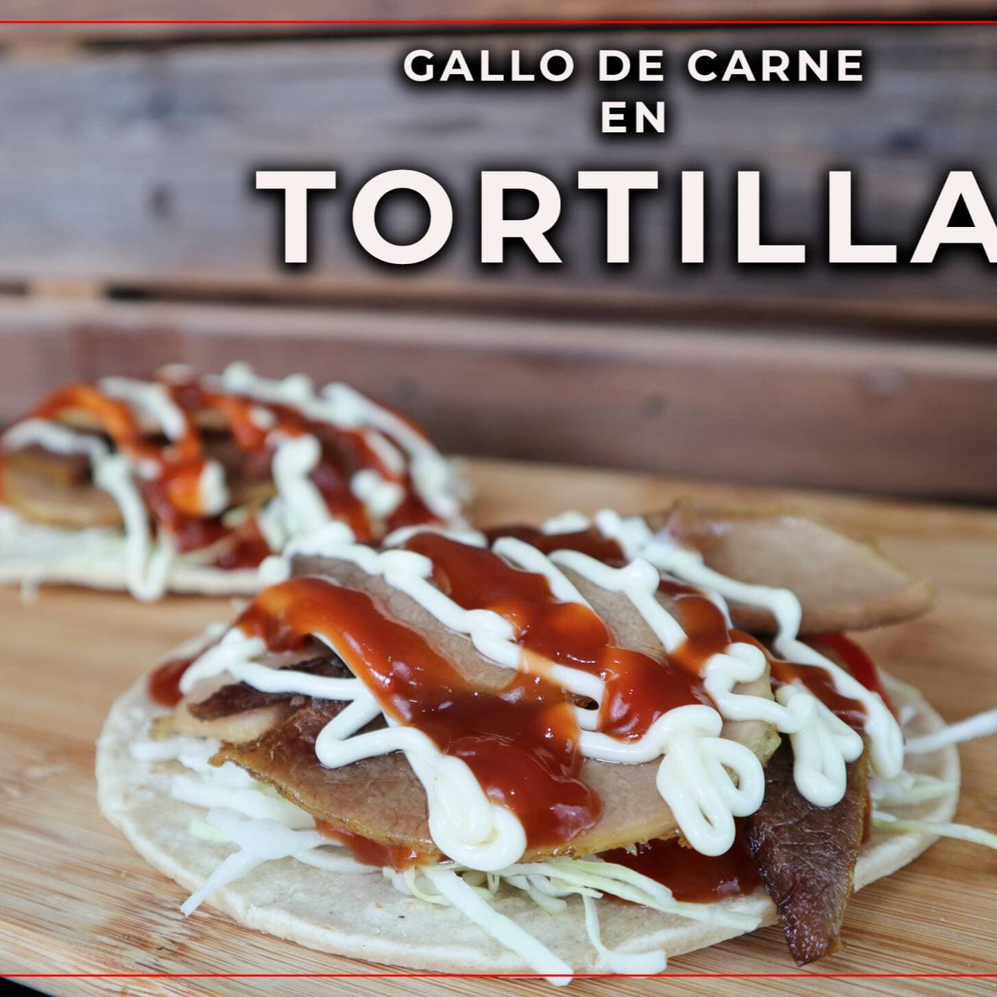 Gallo de Carne en Tortilla