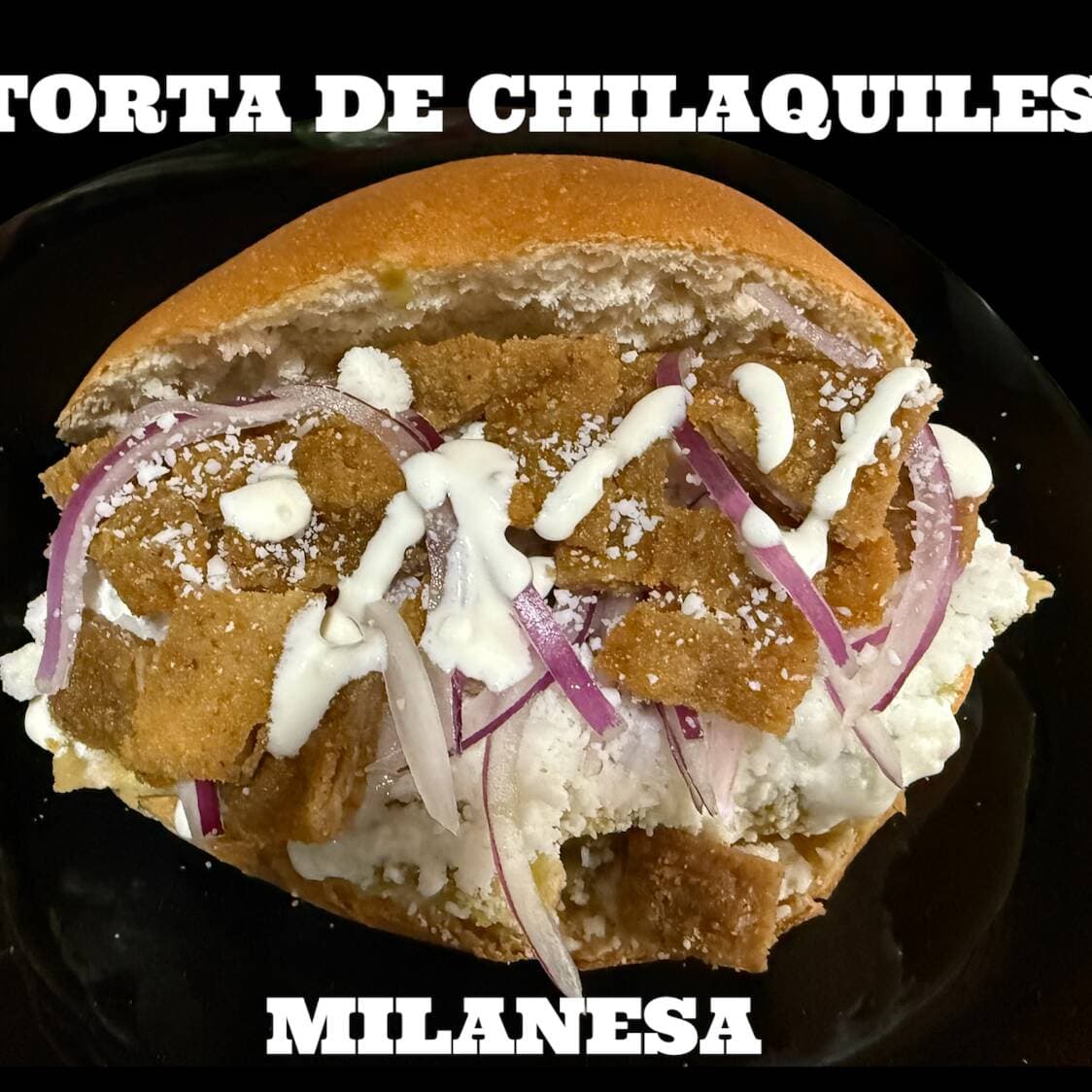 Torta de Chilaqiles Milanesa