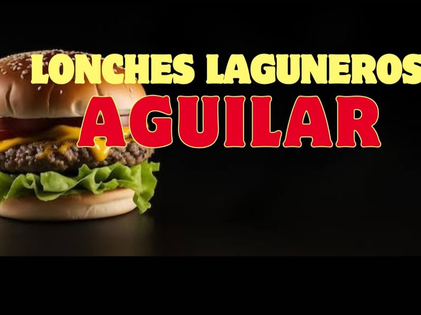 Lonches Laguneros Aguilar