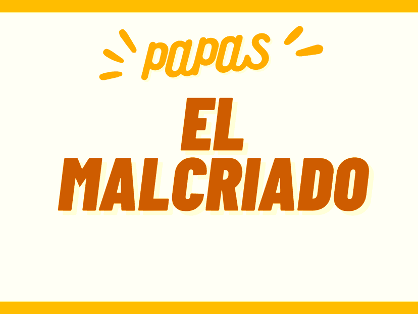 Papas  "El malcriado"