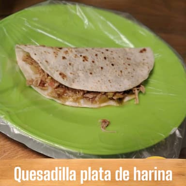 Quesadilla Plata de Harina
