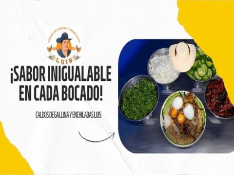 CALDOS DE GALLINA y Enchiladas Luis