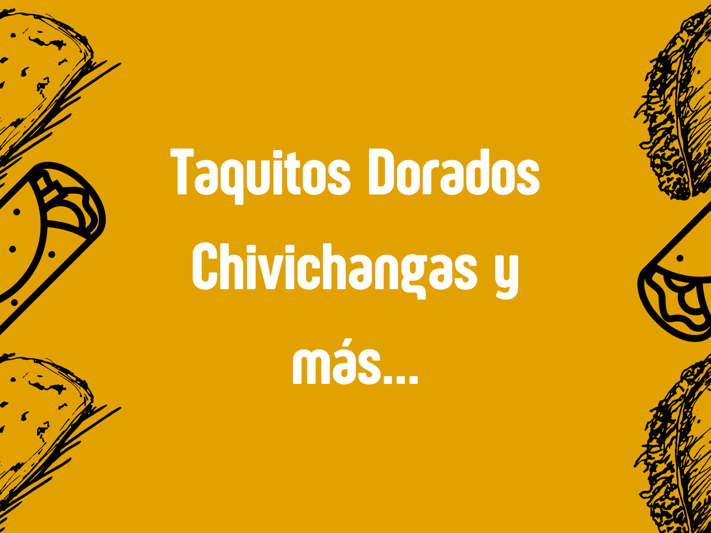 Taquitos Dorados Chivichangas