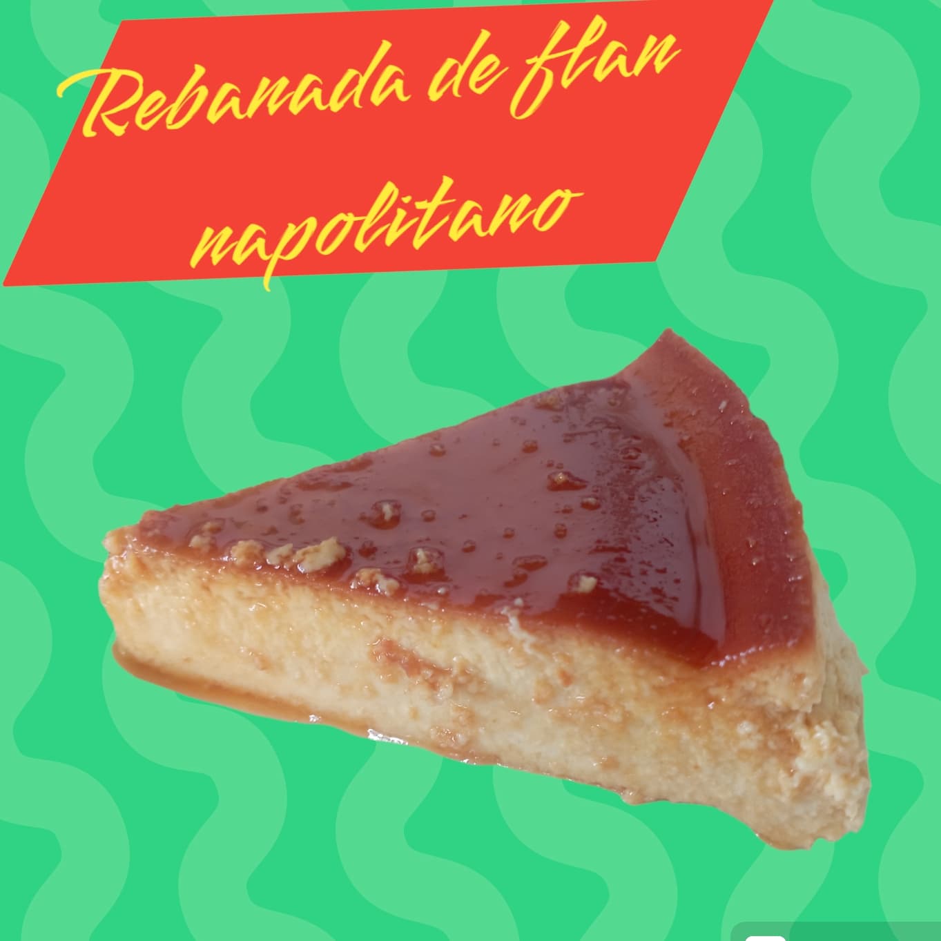 REBANADA DE FLAN Napolitano