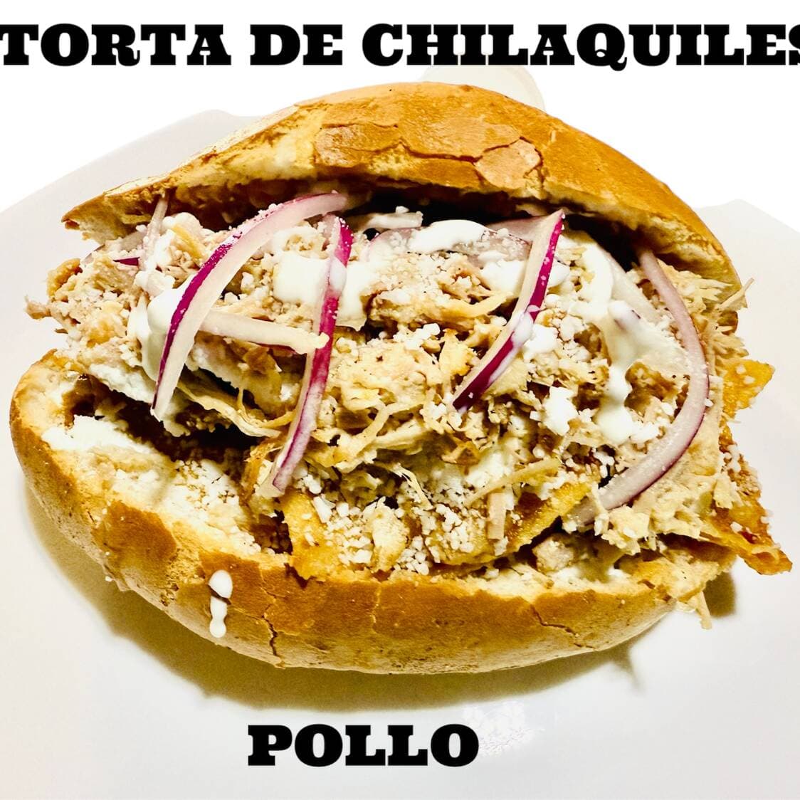 Torta de Chilaquiles Pollo